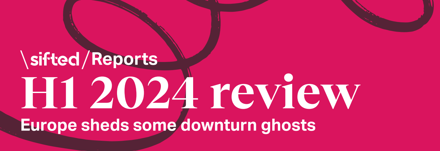 2024 H1 Review by Sifted – Europe Sheds Some Downturn Ghosts