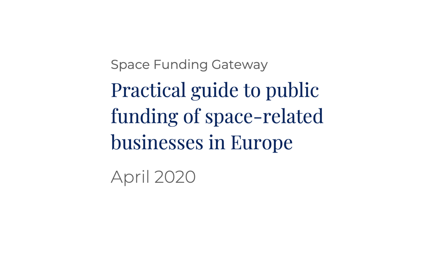 Space Funding Gateway 2020 – Practical guide to public funding of space-related businesses in Europe