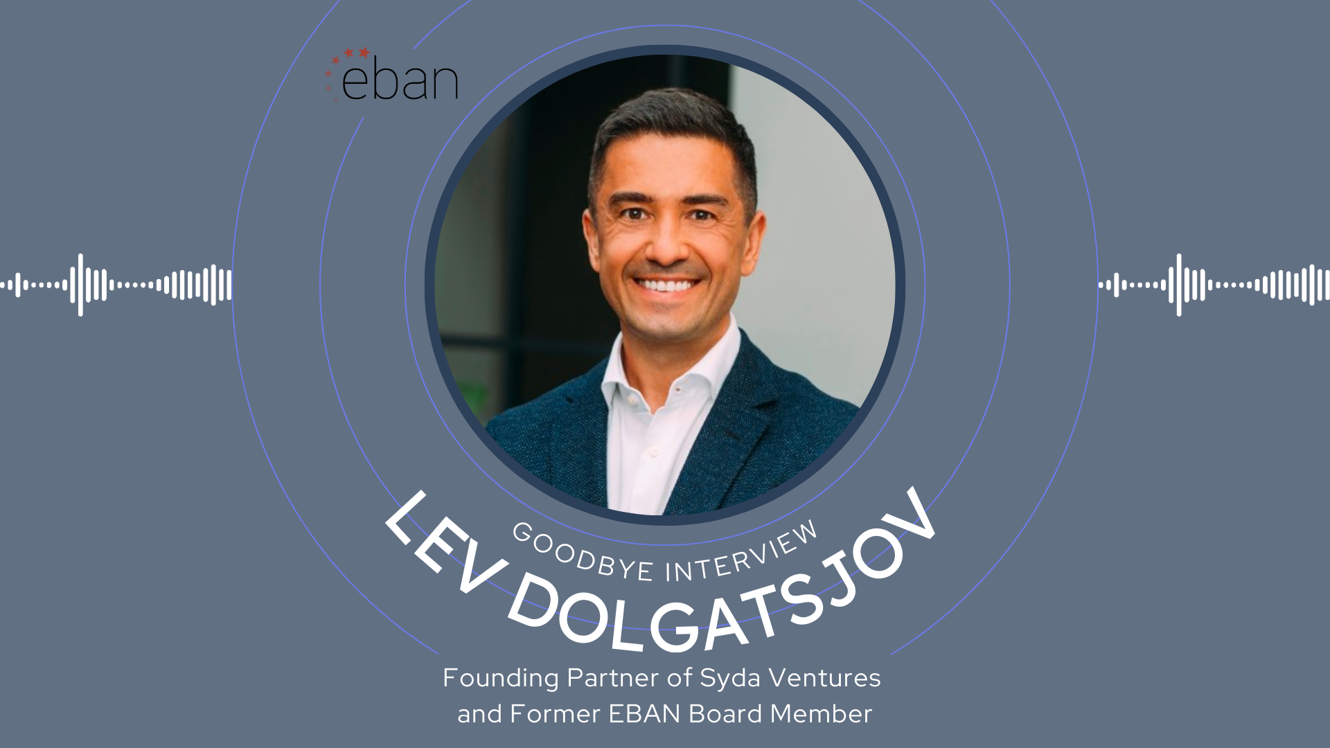 Lev Dolgatsjov: A Journey in Angel Investing and the EBAN Board of Directors