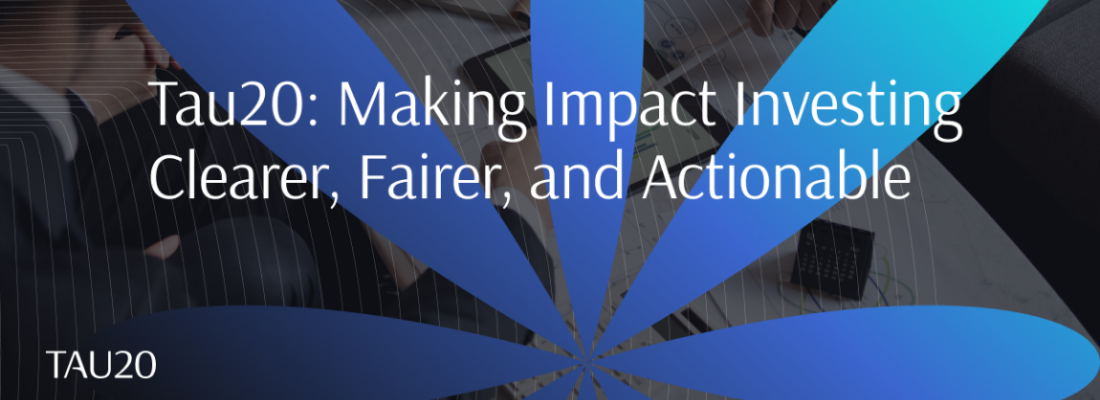 Meet Tau20: Making Impact Investing Clearer, Fairer, and Actionable